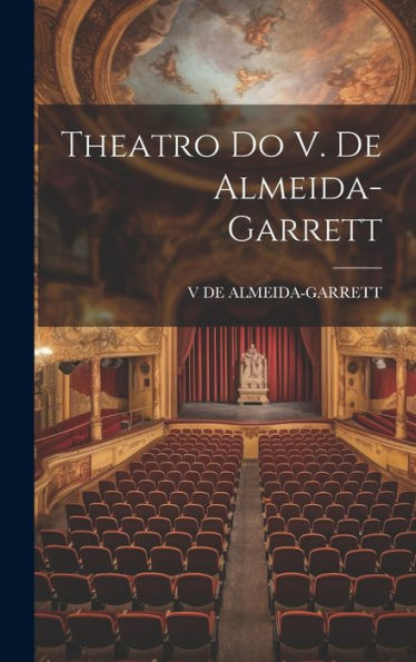 Theatro Do V. De Almeida-Garrett (Portuguese Edition)