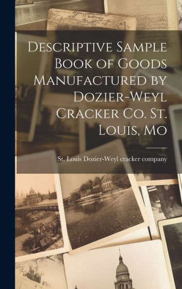Descriptive Sample Book Of Goods Manufactured By Dozier-Weyl Cracker Co. St. Louis, Mo