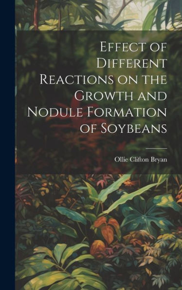 Effect Of Different Reactions On The Growth And Nodule Formation Of Soybeans