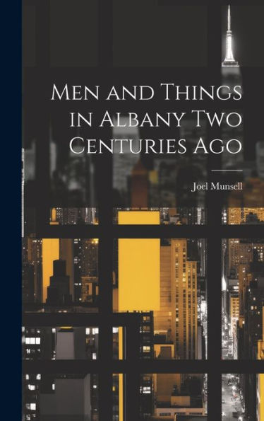 Men And Things In Albany Two Centuries Ago