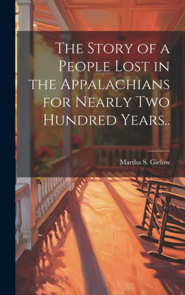 The Story Of A People Lost In The Appalachians For Nearly Two Hundred Years..