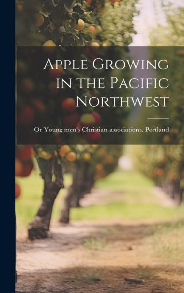 Apple Growing In The Pacific Northwest