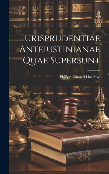 Iurisprudentiae Anteiustinianae Quae Supersunt (Latin Edition)