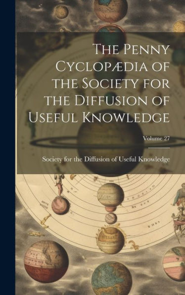 The Penny Cyclopædia Of The Society For The Diffusion Of Useful Knowledge; Volume 27
