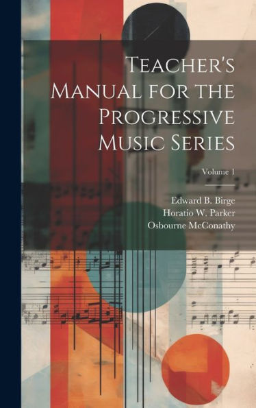 Teacher's Manual For The Progressive Music Series; Volume 1 - 9781020760723