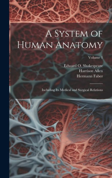 A System Of Human Anatomy: Including Its Medical And Surgical Relations; Volume 1 - 9781020761065
