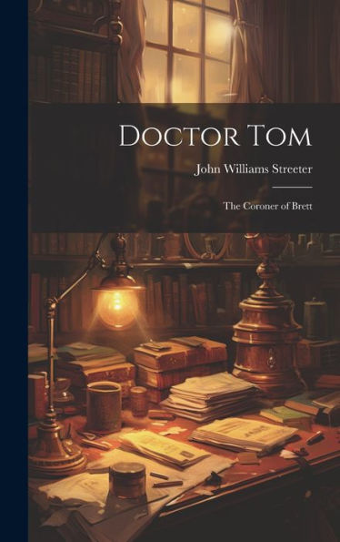 Doctor Tom: The Coroner Of Brett - 9781020761317