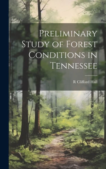 Preliminary Study Of Forest Conditions In Tennessee - 9781020762864