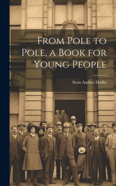From Pole To Pole, A Book For Young People - 9781020764226