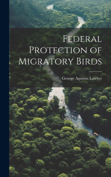 Federal Protection Of Migratory Birds - 9781020766275