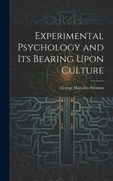 Experimental Psychology And Its Bearing Upon Culture