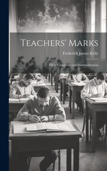 Teachers' Marks; Their Variability And Standardization