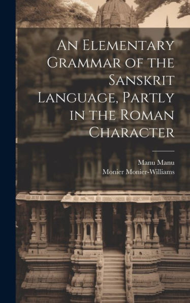 An Elementary Grammar Of The Sanskrit Language, Partly In The Roman Character