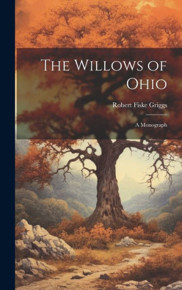 The Willows Of Ohio; A Monograph
