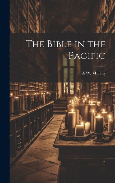 The Bible In The Pacific - 9781020771682