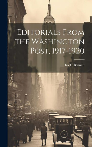 Editorials From The Washington Post, 1917-1920 - 9781020771828
