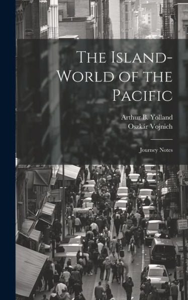 The Island-World Of The Pacific; Journey Notes