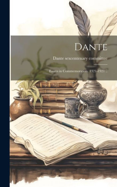Dante; Essays In Commemoration. 1321-1921 .. - 9781020773105