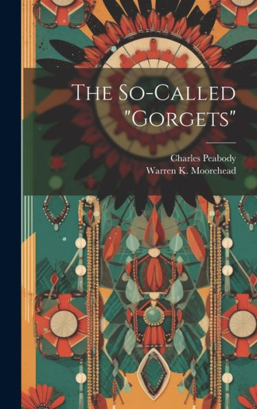 The So-Called "Gorgets" - 9781020773303