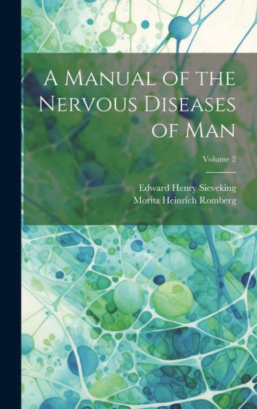 A Manual Of The Nervous Diseases Of Man; Volume 2 - 9781020773884
