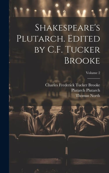 Shakespeare's Plutarch. Edited By C.F. Tucker Brooke; Volume 2 - 9781020774348