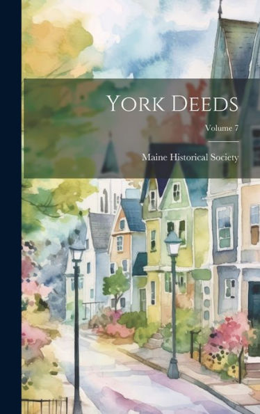 York Deeds; Volume 7 - 9781020776090