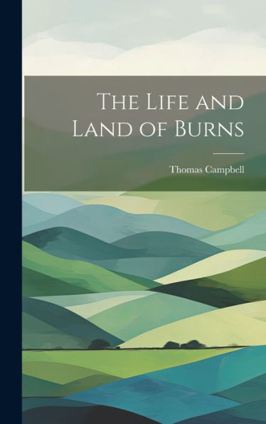 The Life And Land Of Burns - 9781020777370