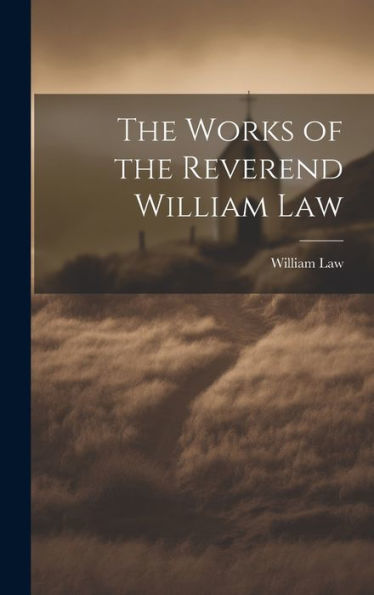 The Works Of The Reverend William Law - 9781020777486
