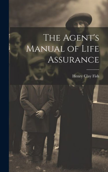 The Agent's Manual Of Life Assurance - 9781020778674