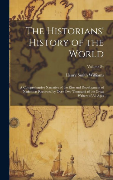The Historians' History Of The World; A Comprehensive Narrative Of The Rise And Development Of Nations As Recorded By Over Two Thousand Of The Great Writers Of All Ages; Volume 24
