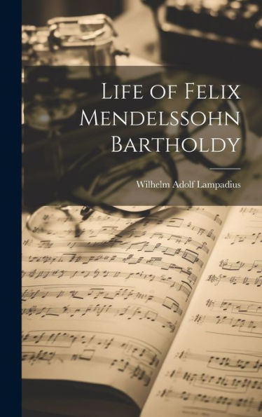 Life Of Felix Mendelssohn Bartholdy