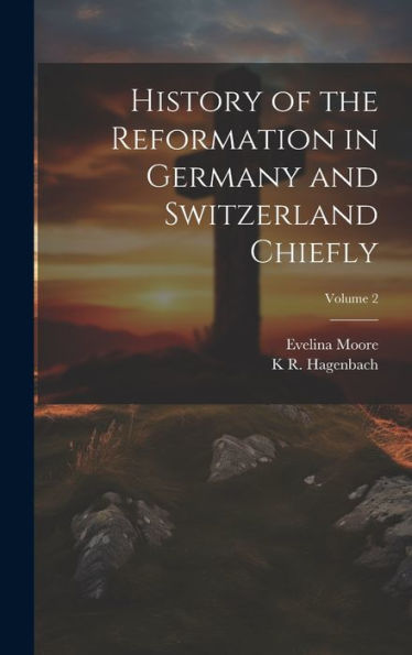 History Of The Reformation In Germany And Switzerland Chiefly; Volume 2