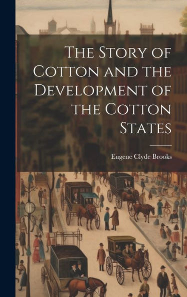 The Story Of Cotton And The Development Of The Cotton States