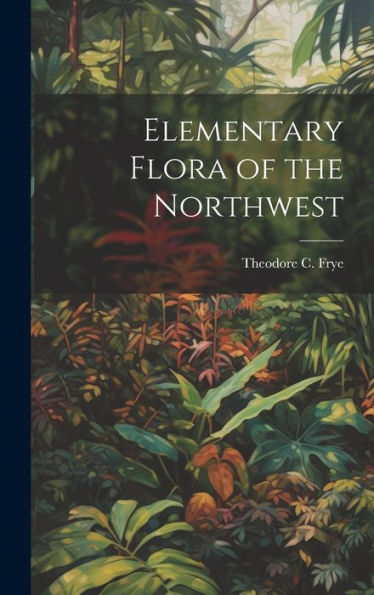 Elementary Flora Of The Northwest