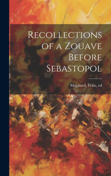 Recollections Of A Zouave Before Sebastopol