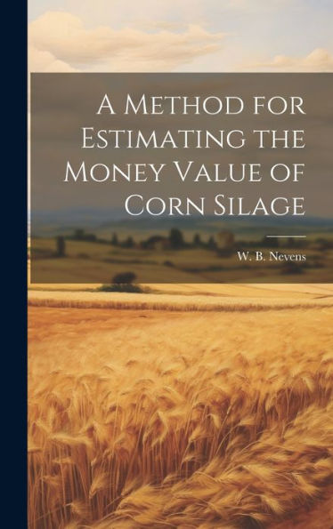 A Method For Estimating The Money Value Of Corn Silage