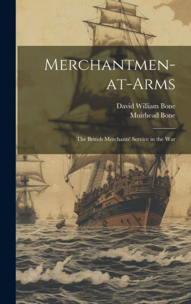 Merchantmen-At-Arms; The British Merchants' Service In The War - 9781020789212