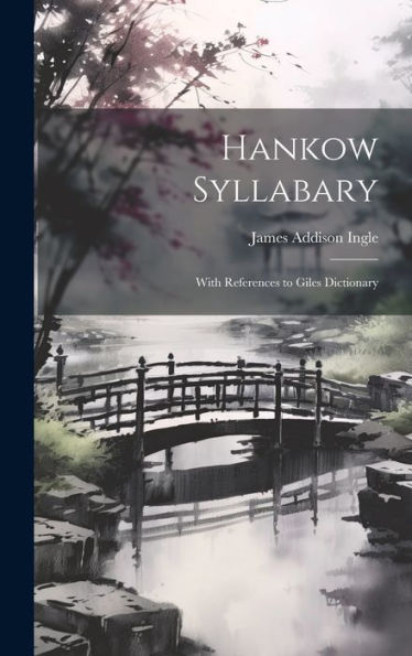 Hankow Syllabary: With References To Giles Dictionary - 9781020789632