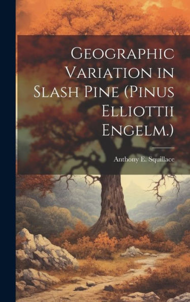 Geographic Variation In Slash Pine (Pinus Elliottii Engelm.) - 9781020789687