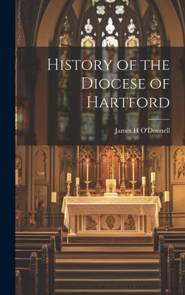 History Of The Diocese Of Hartford - 9781020789991