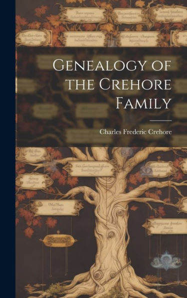 Genealogy Of The Crehore Family - 9781020790324