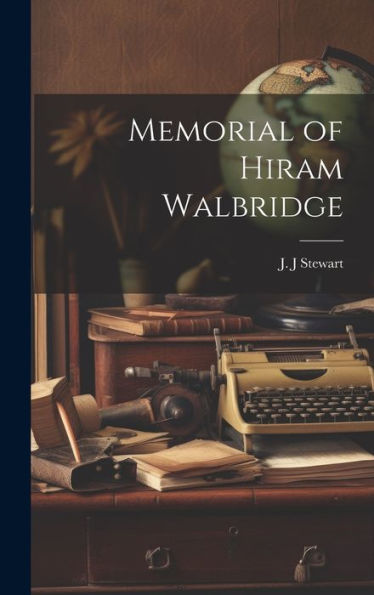 Memorial Of Hiram Walbridge - 9781020790683