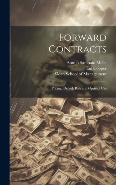 Forward Contracts: Pricing, Default Risk And Optimal Use - 9781020790928
