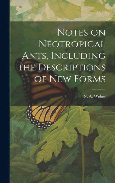 Notes On Neotropical Ants, Including The Descriptions Of New Forms - 9781020792519