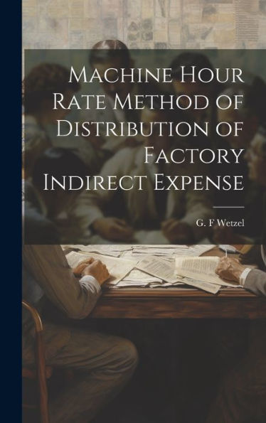 Machine Hour Rate Method Of Distribution Of Factory Indirect Expense - 9781020792670