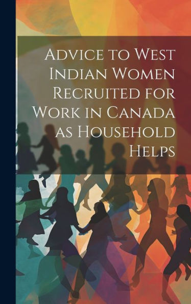 Advice To West Indian Women Recruited For Work In Canada As Household Helps