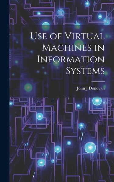 Use Of Virtual Machines In Information Systems - 9781020797866