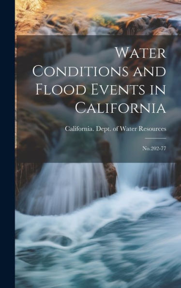 Water Conditions And Flood Events In California: No.202-77 - 9781020798368