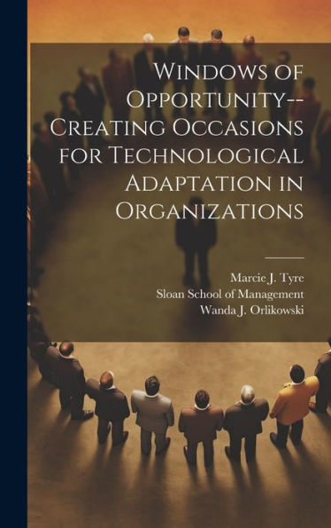Windows Of Opportunity--Creating Occasions For Technological Adaptation In Organizations - 9781020800498