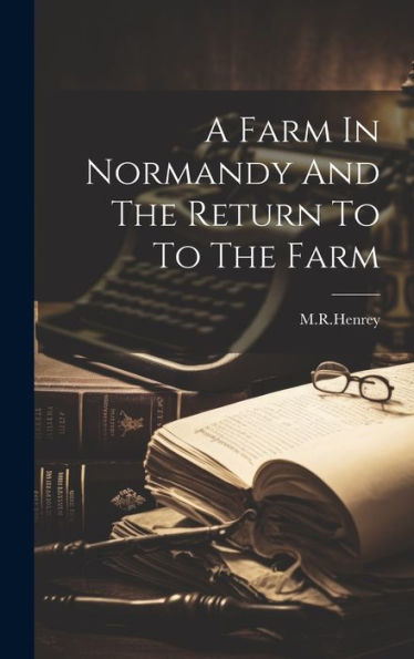 A Farm In Normandy And The Return To To The Farm - 9781020804885